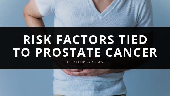 Dr Cletus Georges Risk Factors Tied to Prostate Cancer