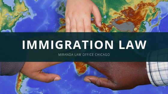 Miranda Law Office Chicago Immigration Law