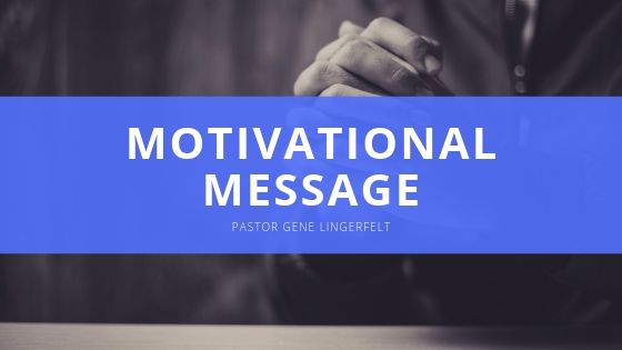 Pastor Gene Lingerfelt Motivational Message