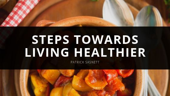 Patrick Sasnett Steps Towards Living Healthier