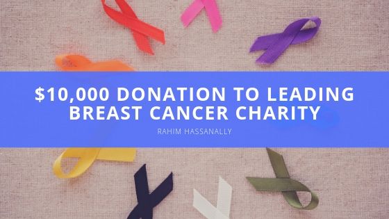 Rahim Hassanally Donation to Leading Breast Cancer Charity