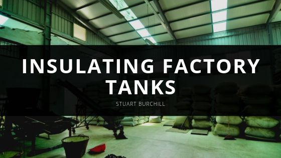 Stuart Burchill Insulating Factory Tanks