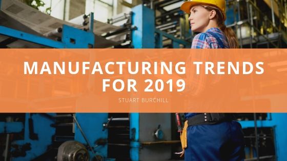 Stuart Burchill Manufacturing Trends for