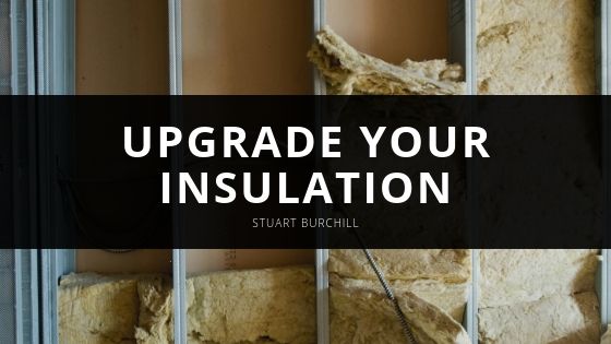 Stuart Burchill Upgrade Your Insulation