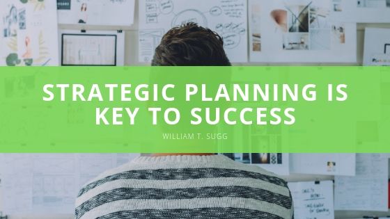 William T Sugg Strategic Planning is Key to Success