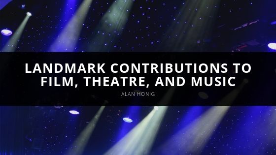 Alan Honig Landmark Contributions to Film Theatre and Music