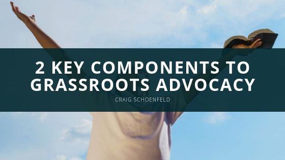 Craig Schoenfeld Key Components to Grassroots Advocacy