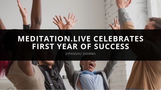 Dipanshu Sharma Meditation Live Celebrates First Year of Success