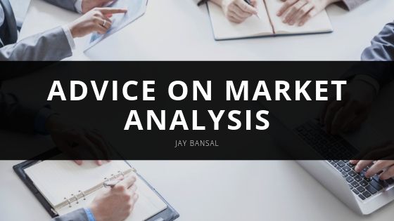 Jay Bansal Advice on Market Analysis