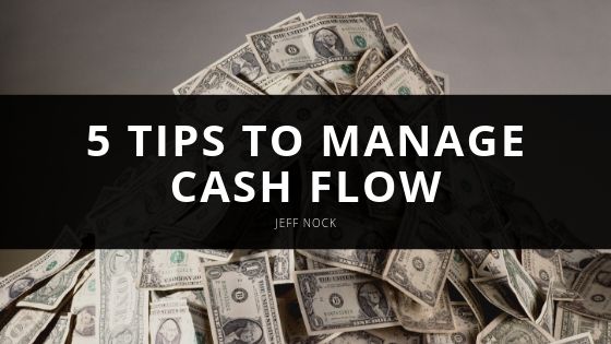 Jeff Nock Tips to Manage Cash Flow
