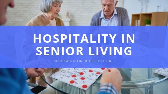 Mathew Griffin of Griffin Living Hospitality in Senior Living