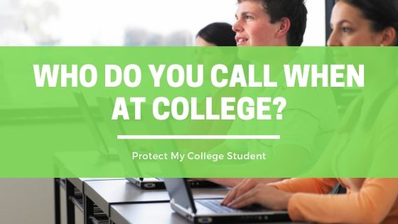 Protect My College Student Who do you Call When at College