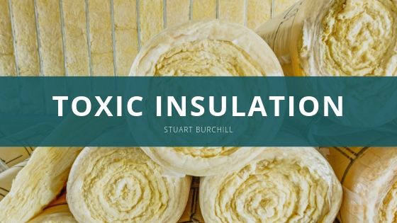 Stuart Burchill Toxic Insulation