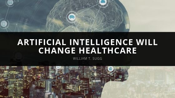William T Sugg Artificial Intelligence Will Change Healthcare