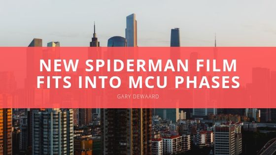 Gary DeWaard- New Spiderman Film Fits Into MCU Phases