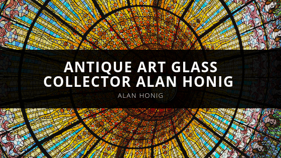 Alan Honig Antique Art Glass Collector Alan Honig Explains Why It’s a Worthy Investment