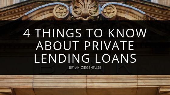 Bryan Ziegenfuse Things to Know About Private Lending Loans