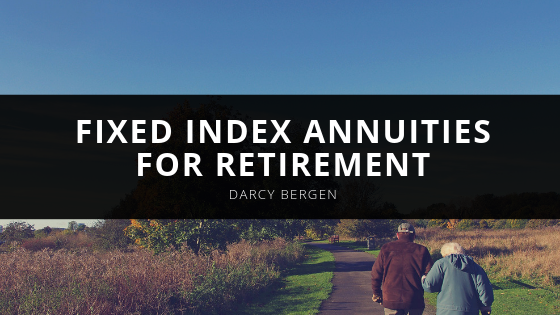 Darcy Bergen Fixed Index Annuities for Retirement