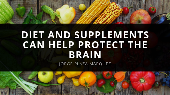 Jorge Plaza Marquez Diet and Supplements Can Help Protect the Brain