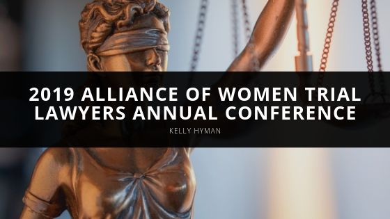 Kelly Hyman Alliance of Women Trial Lawyers Annual Conference