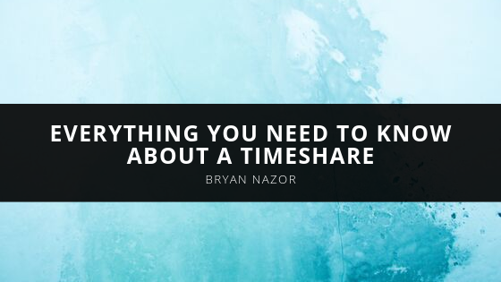 Bryan Nazor Everything You Need to Know About a Timeshare