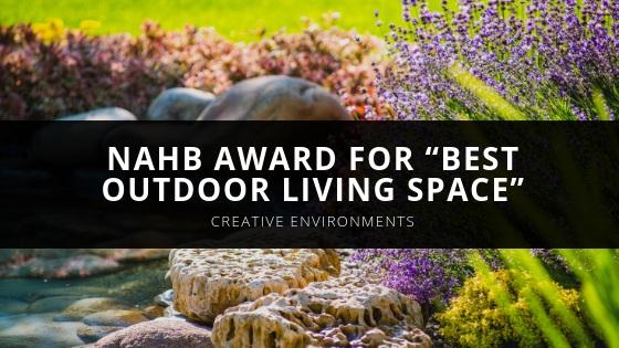 Creative Environments NAHB Award For “Best Outdoor Living Space”