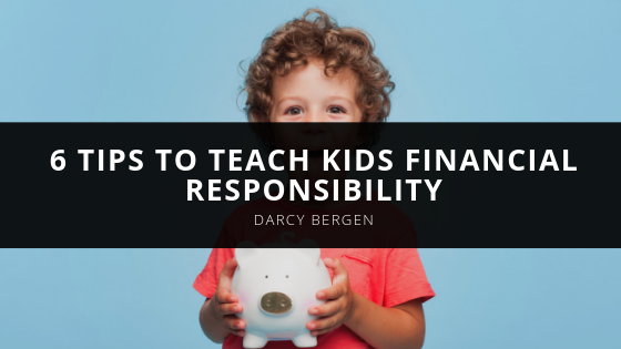 Darcy Bergen Tips to Teach Kids Financial Responsibility