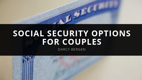Darcy Bergen Social Security Options for Couples