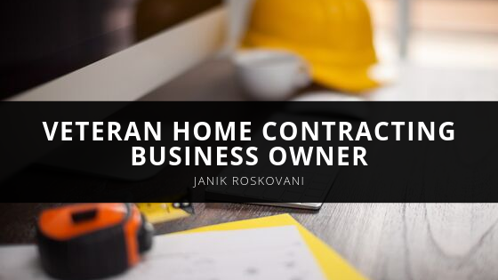 Janik Roskovani Reveals Specialties as Veteran Home Contracting Business Owner