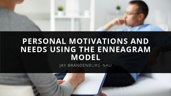 Jay Brandenburg Nau Jay Brandenburg Nau Helps Clients Understand Personal Motivations and Needs Using the Enneagram Model