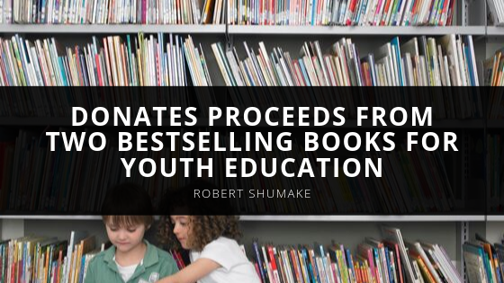 Robert Shumake Donates Proceeds From Two Bestselling Books for Youth Education