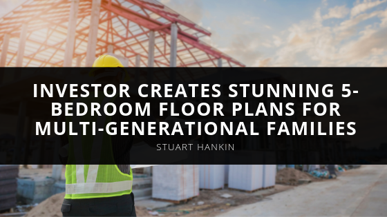 Stuart Hankin Real Estate Investor Stuart Hankin Creates Stunning Bedroom Floor Plans For Multi Generational Families