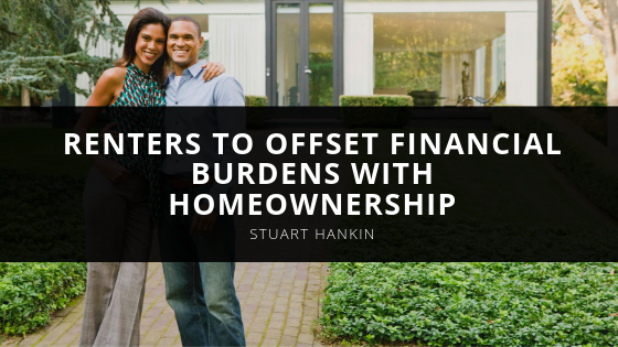 Stuart Hankin Renters to Offset Financial Burdens With Homeownership