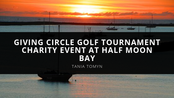 Tania Tomyn Giving Circle Golf Tournament Charity Event at Half Moon Bay