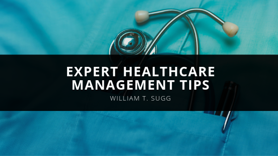 William T Sugg Expert Healthcare Management Tips