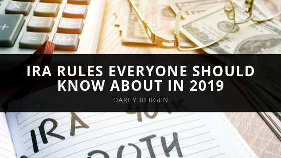 Darcy Bergen Discusses The IRA Rules Everyone Should Know About in
