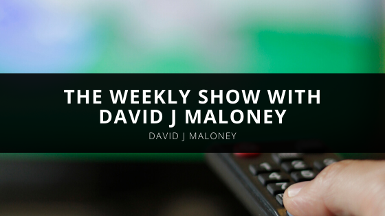 David J Maloney introduces The Weekly Show with David J Maloney