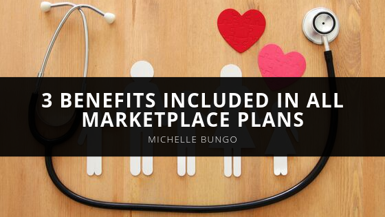 Michelle Bungo Benefits Included in All Marketplace Plans
