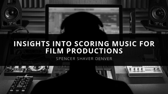 Spencer Shaver Denver Professional Composer Shares Insights Into Scoring Music For Film Productions