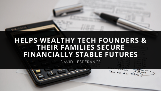 Tax and Immigration Expert David Lesperance Helps Wealthy Tech Founders Their Families Secure Financially Stable Futures