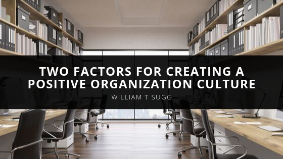 William Sugg’s Two Factors for Creating a Positive Organization Culture