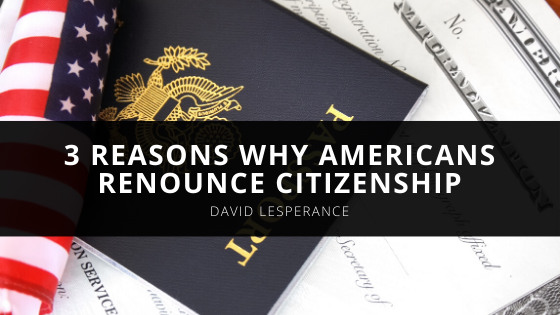 Immigration Attorney David Lesperance Explains Reasons Why Americans Renounce Citizenship