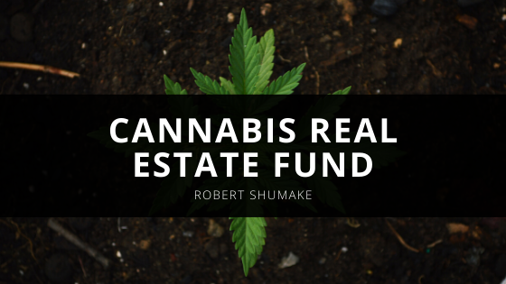 International Business Leader and Philanthropist Robert Shumake Launches Cannabis Real Estate Fund