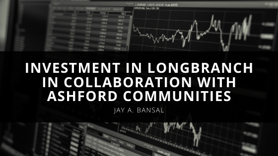 Jay A Bansal Talks About His Investment in Longbranch in Collaboration with Ashford Communities