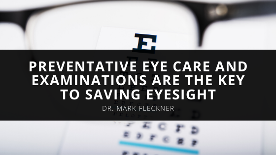 Ophthalmologist Dr Mark Fleckner Says Preventative Eye Care and Examinations Are The Key To Saving Eyesight
