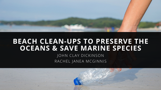 SCUBA Specialists John Clay Dickinson and Rachel Janea McGinnis Organize Beach Clean Ups to Preserve the Oceans Save Marine Species