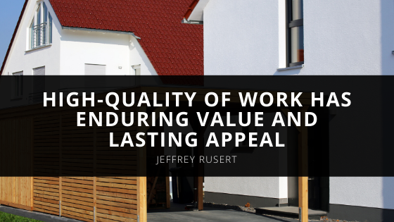 Skilled Craftsman Jeff Rusert’s High Quality Of Work Has Enduring Value And Lasting Appeal