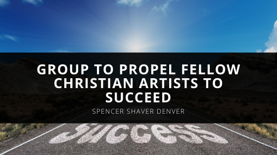 Spencer Shaver Accomplished Composer Launches Group to Propel Fellow Christian Artists to Succeed