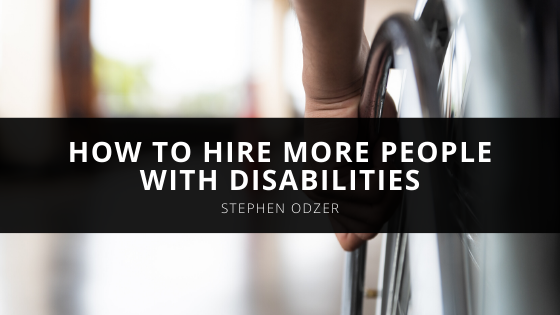 Stephen Odzer Explains How to Hire More People with Disabilities