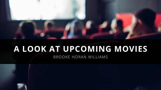 Brooke Horan Williams Takes a Look at Upcoming Movies